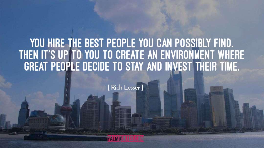 Rich Lesser Quotes: You hire the best people