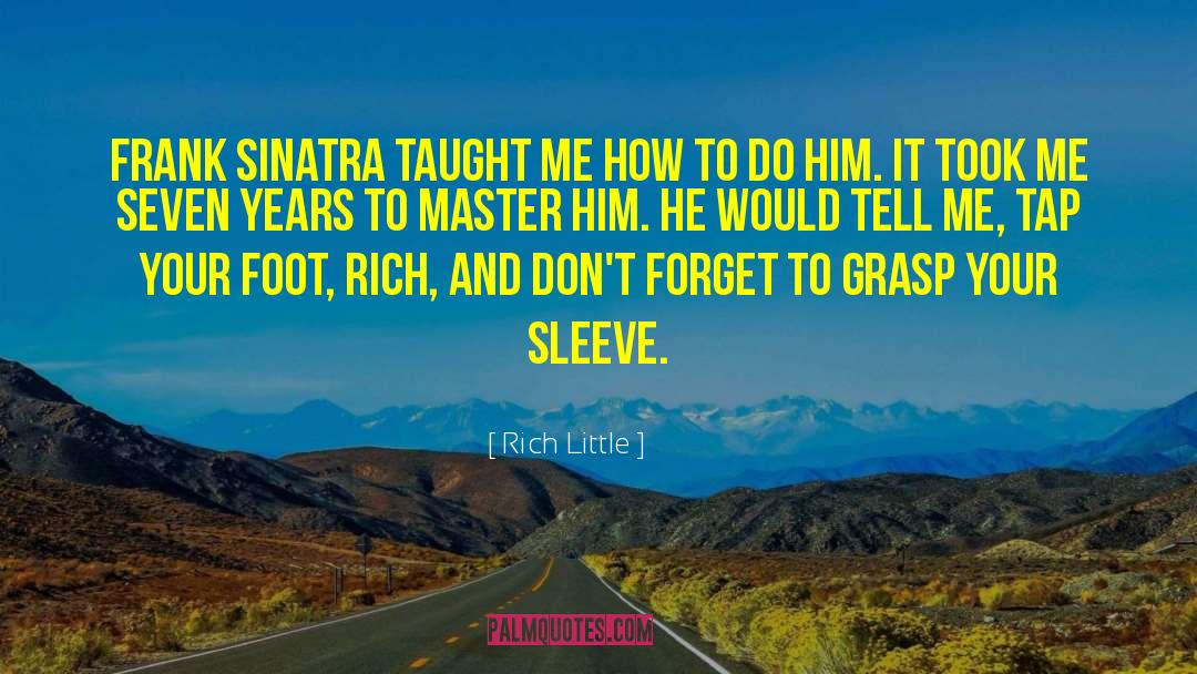 Rich Little Quotes: Frank Sinatra taught me how