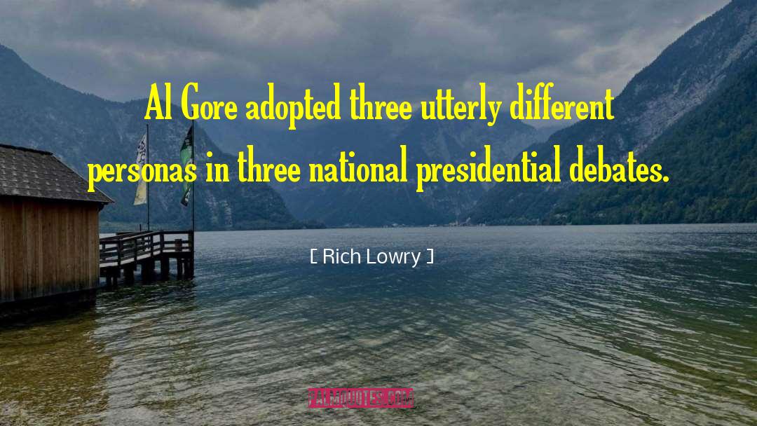 Rich Lowry Quotes: Al Gore adopted three utterly