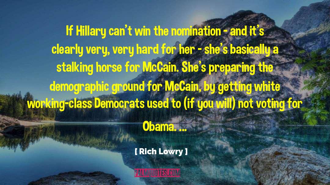 Rich Lowry Quotes: If Hillary can't win the
