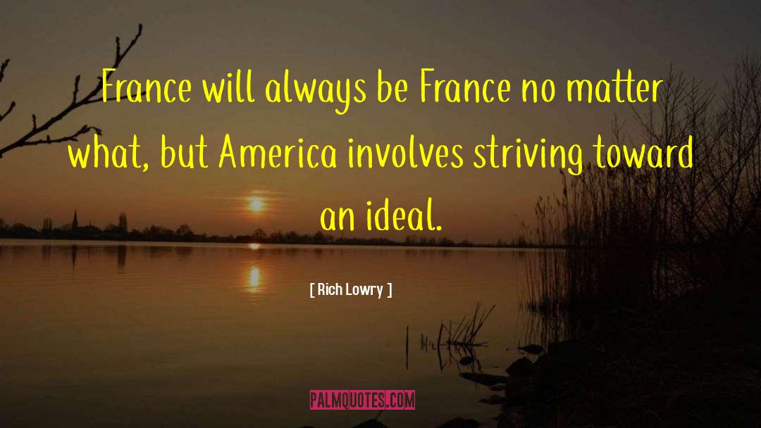 Rich Lowry Quotes: France will always be France