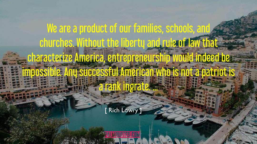 Rich Lowry Quotes: We are a product of