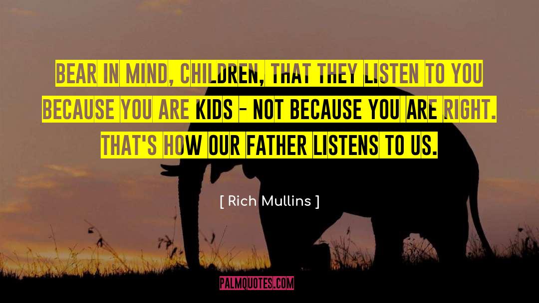 Rich Mullins Quotes: Bear in mind, children, that