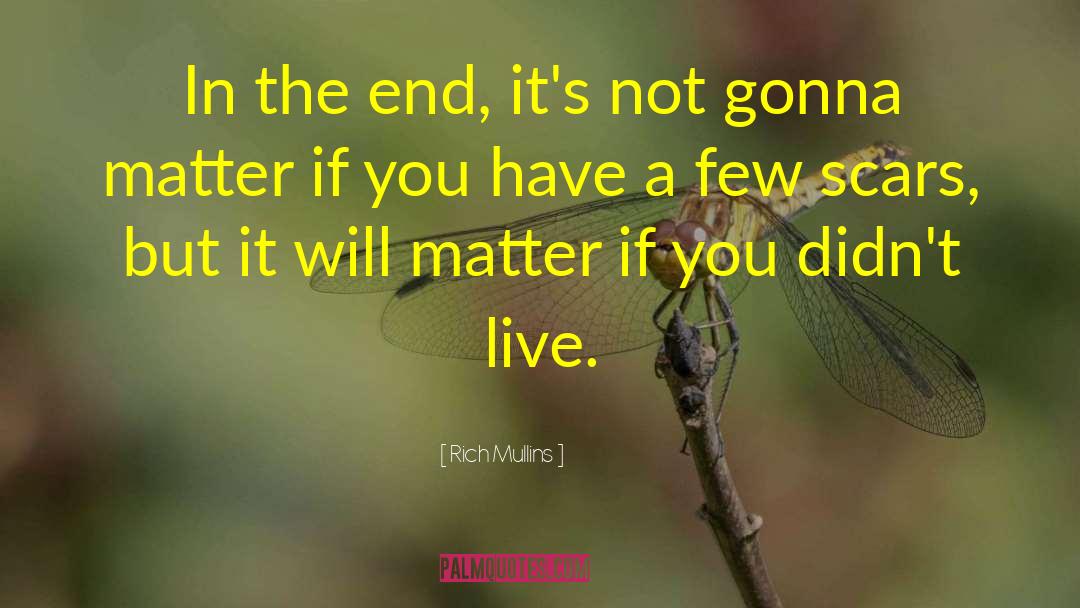 Rich Mullins Quotes: In the end, it's not