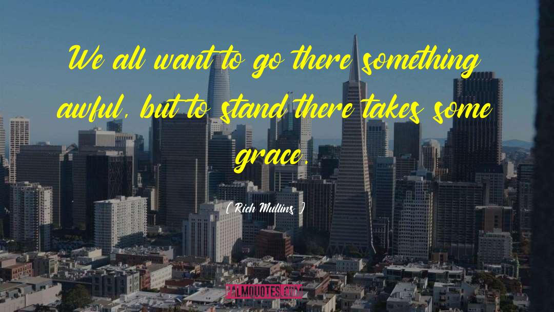 Rich Mullins Quotes: We all want to go