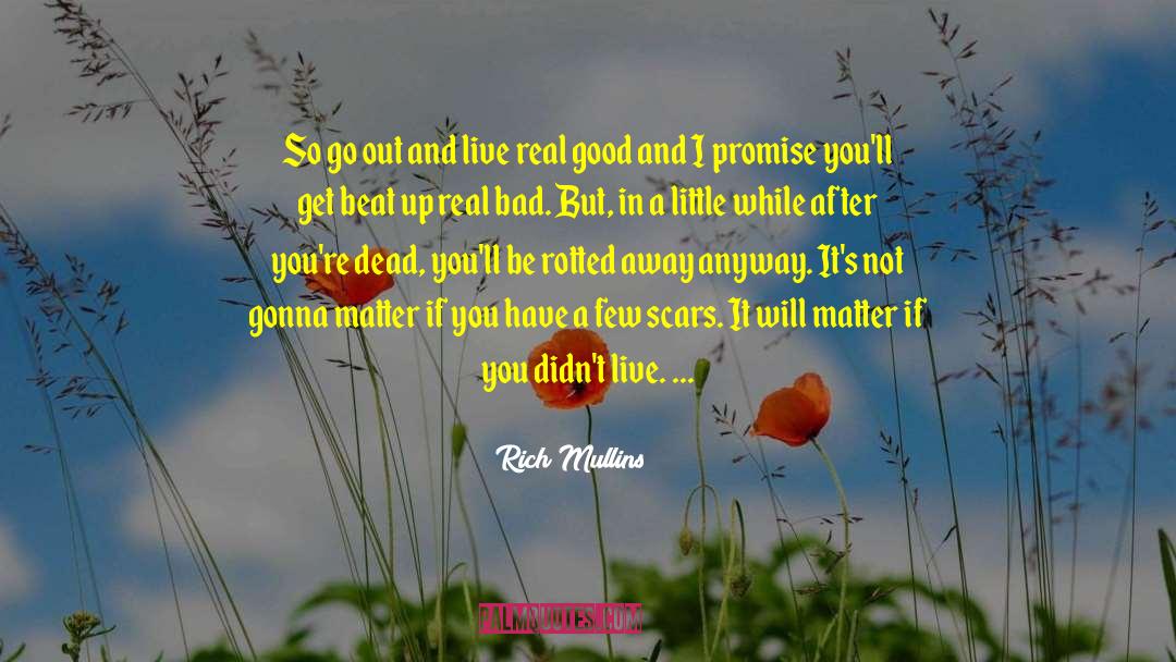 Rich Mullins Quotes: So go out and live