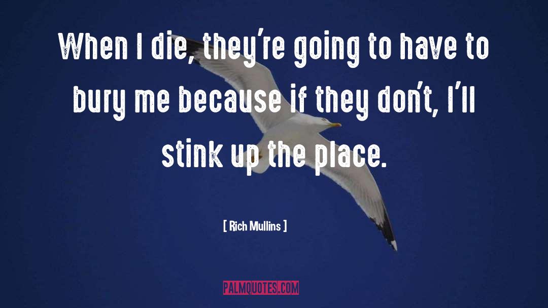 Rich Mullins Quotes: When I die, they're going