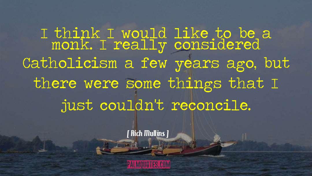 Rich Mullins Quotes: I think I would like