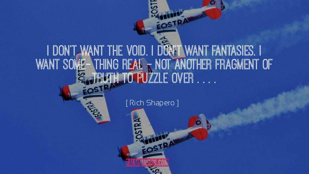 Rich Shapero Quotes: I don't want the void.