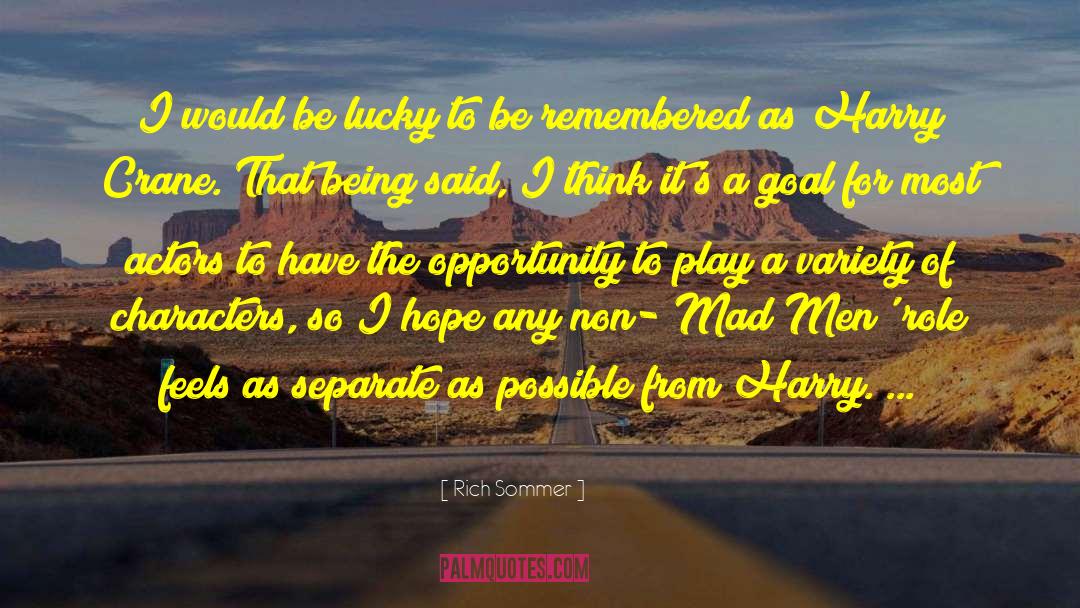 Rich Sommer Quotes: I would be lucky to