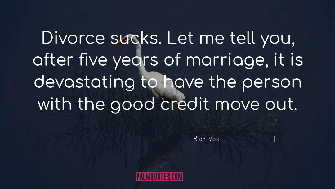 Rich Vos Quotes: Divorce sucks. Let me tell