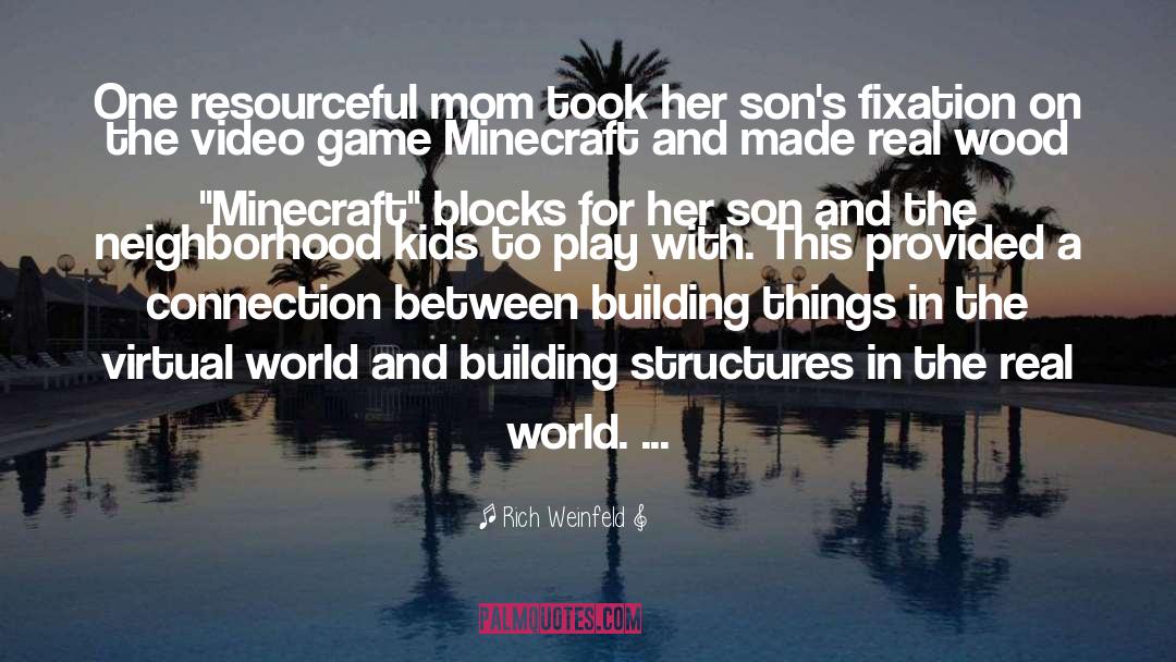 Rich Weinfeld Quotes: One resourceful mom took her