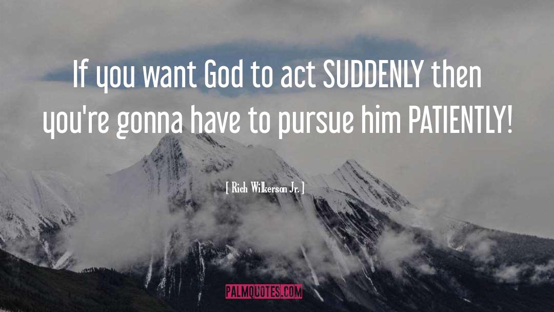 Rich Wilkerson Jr. Quotes: If you want God to