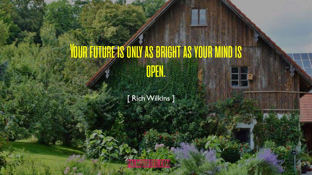 Rich Wilkins Quotes: Your future is only as