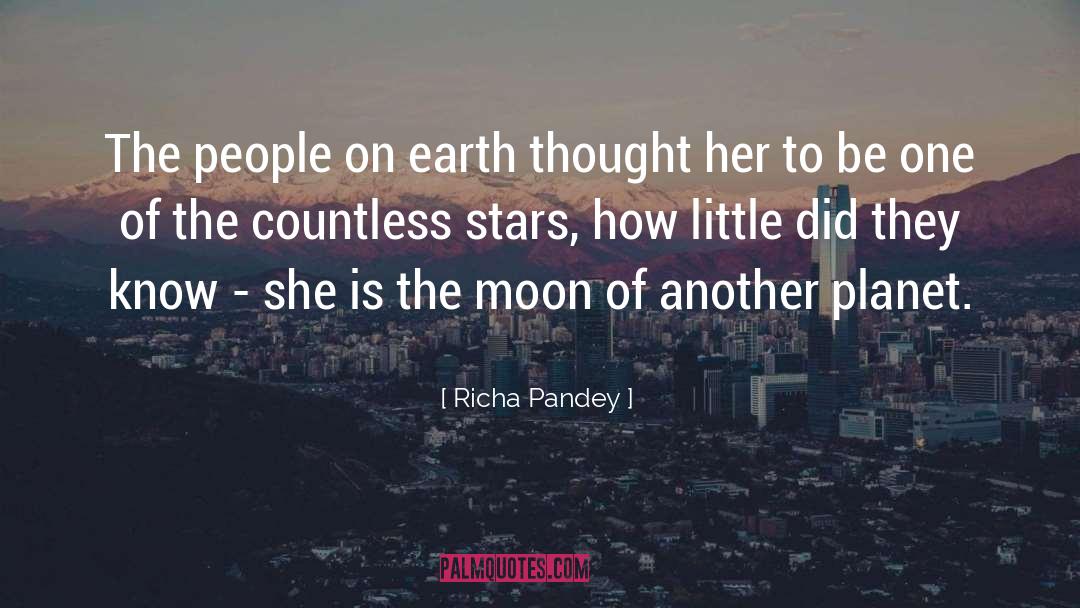 Richa Pandey Quotes: The people on earth thought