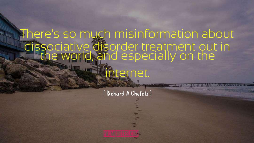 Richard A Chefetz Quotes: There's so much misinformation about