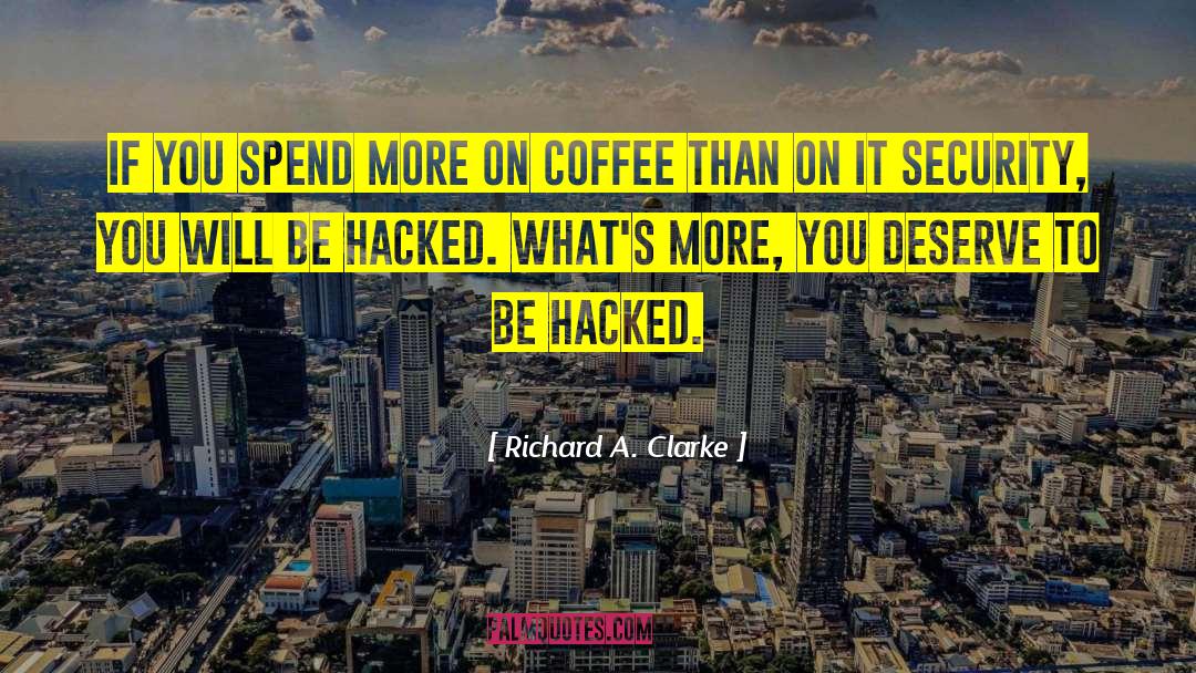 Richard A. Clarke Quotes: If you spend more on