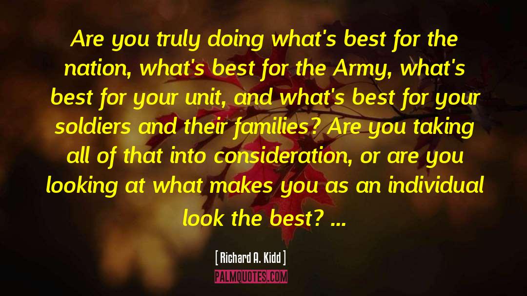Richard A. Kidd Quotes: Are you truly doing what's