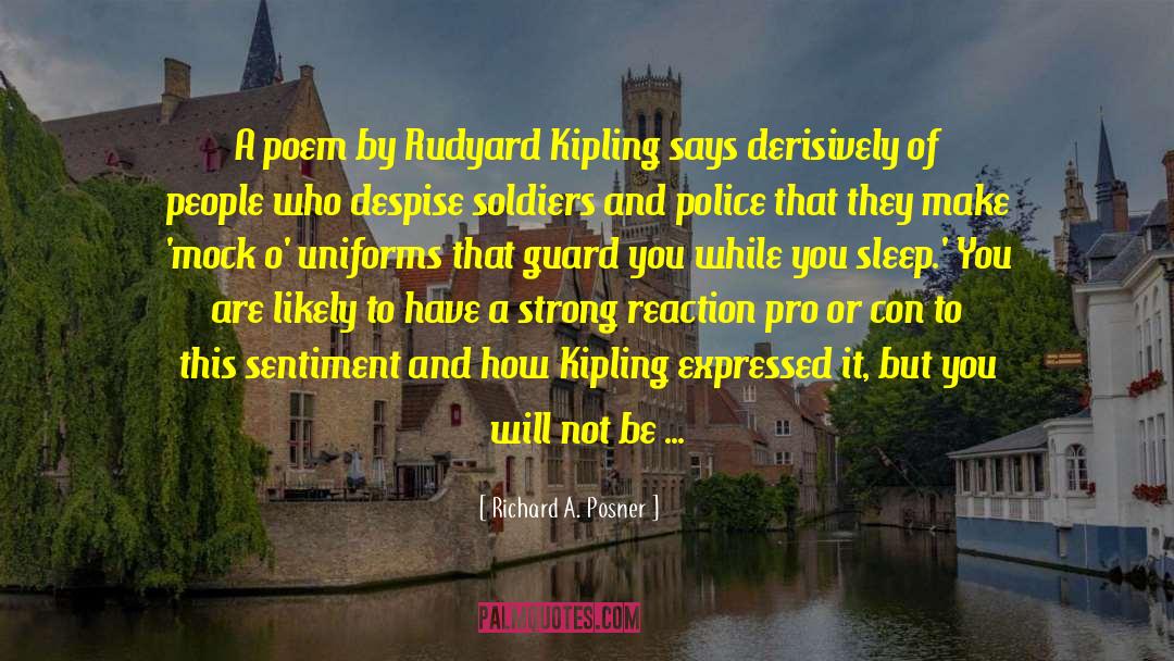 Richard A. Posner Quotes: A poem by Rudyard Kipling
