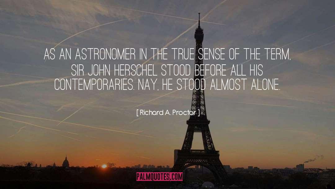 Richard A. Proctor Quotes: As an astronomer in the