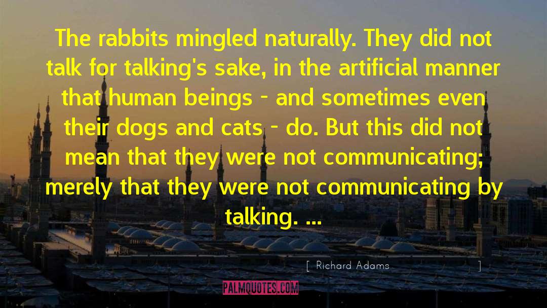 Richard Adams Quotes: The rabbits mingled naturally. They