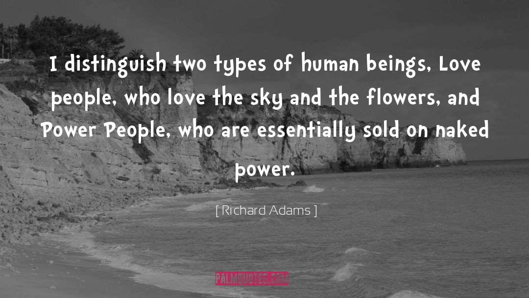 Richard Adams Quotes: I distinguish two types of