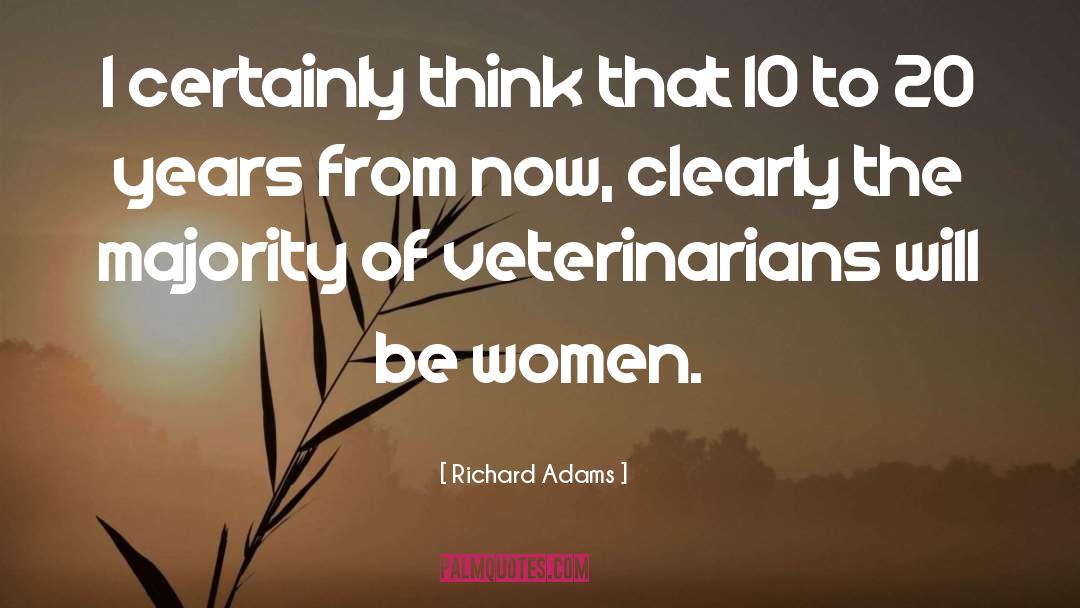 Richard Adams Quotes: I certainly think that 10