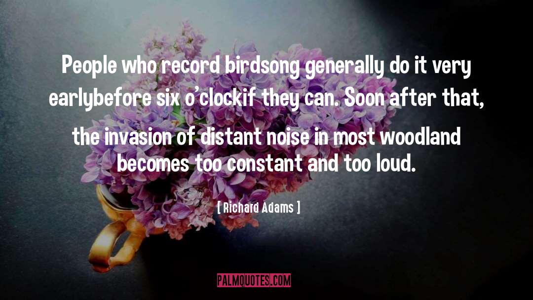 Richard Adams Quotes: People who record birdsong generally