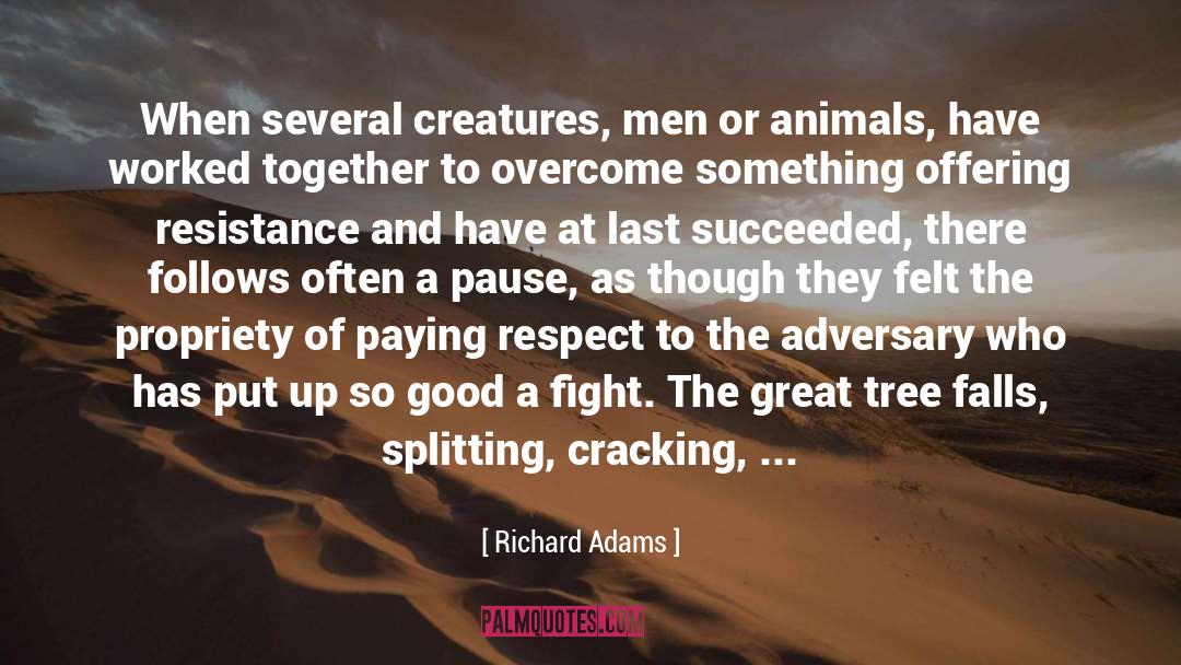 Richard Adams Quotes: When several creatures, men or