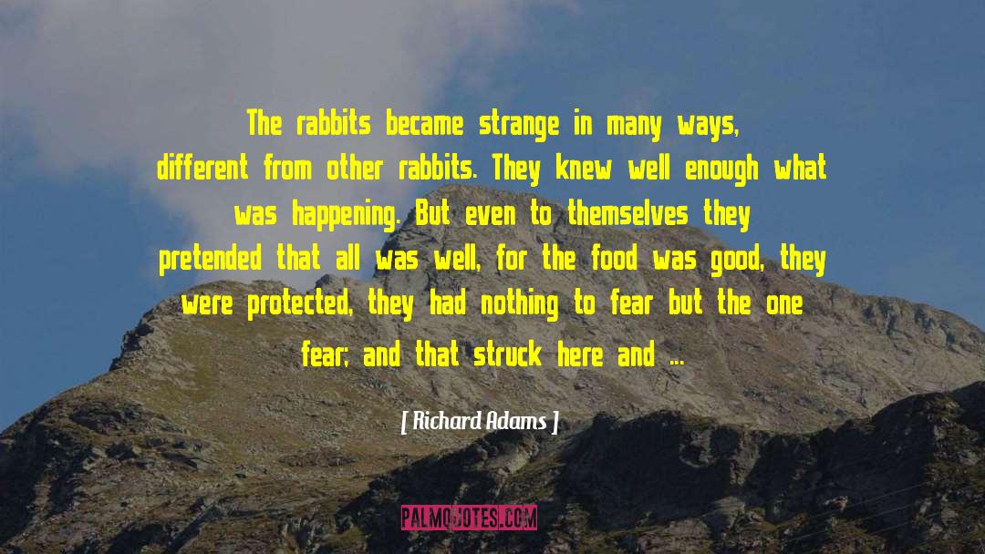 Richard Adams Quotes: The rabbits became strange in