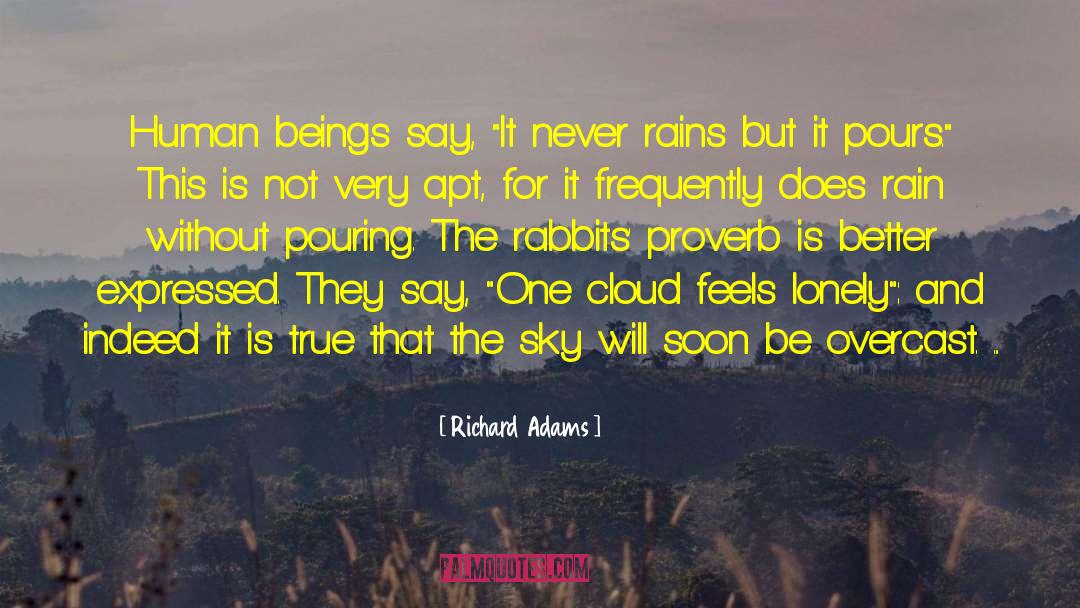 Richard Adams Quotes: Human beings say, 