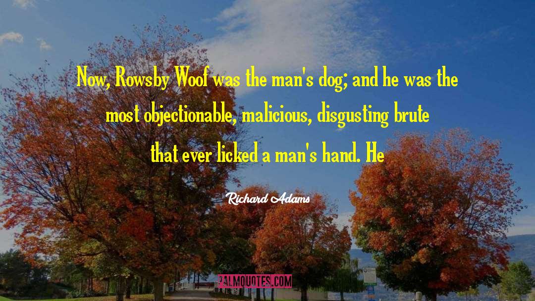 Richard Adams Quotes: Now, Rowsby Woof was the