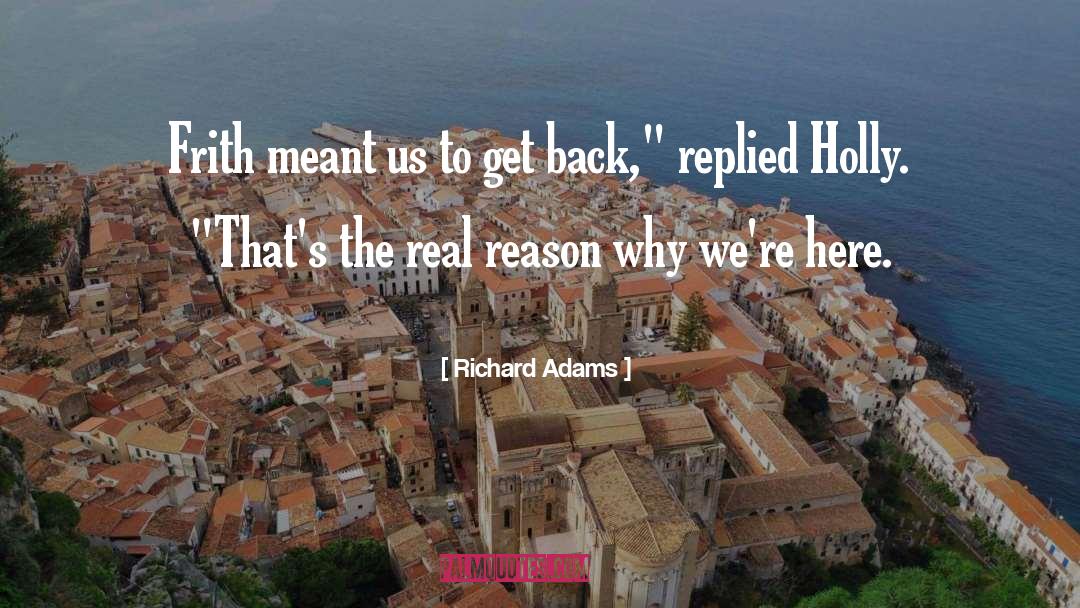 Richard Adams Quotes: Frith meant us to get