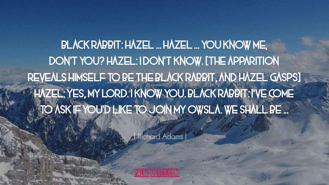 Richard Adams Quotes: Black Rabbit: Hazel ... Hazel