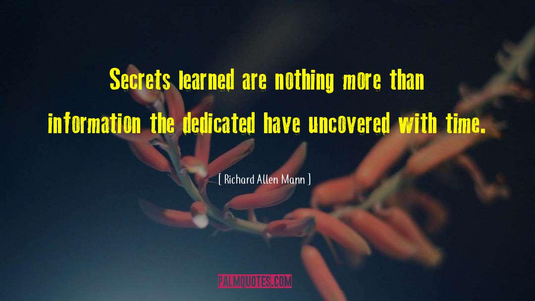 Richard Allen Mann Quotes: Secrets learned are nothing more