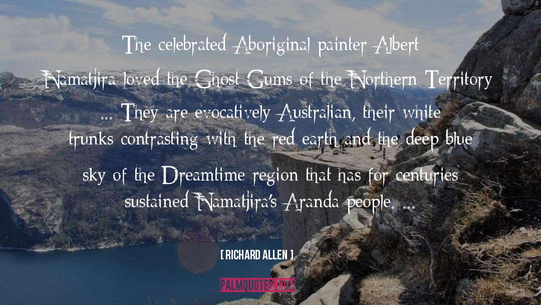 Richard Allen Quotes: The celebrated Aboriginal painter Albert