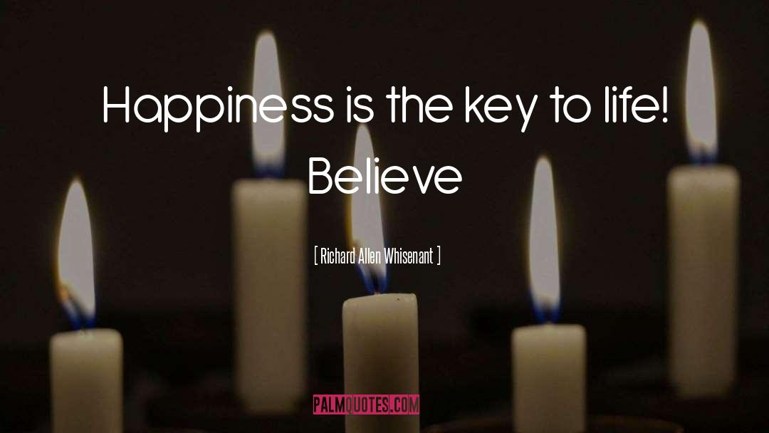 Richard Allen Whisenant Quotes: Happiness is the key to