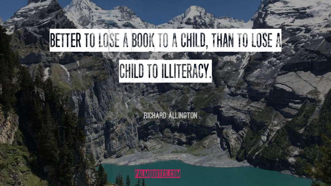 Richard Allington Quotes: Better to lose a book