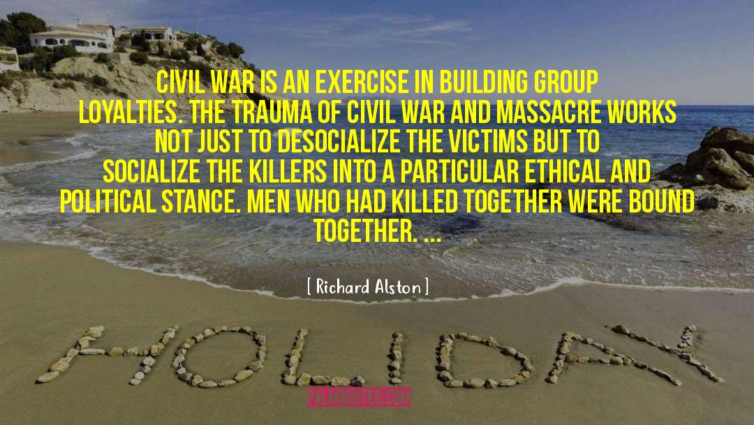 Richard Alston Quotes: Civil war is an exercise