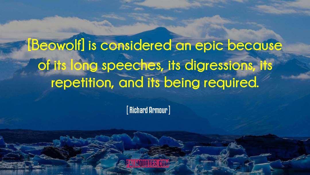 Richard Armour Quotes: [Beowolf] is considered an epic