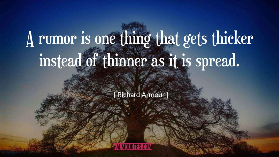 Richard Armour Quotes: A rumor is one thing