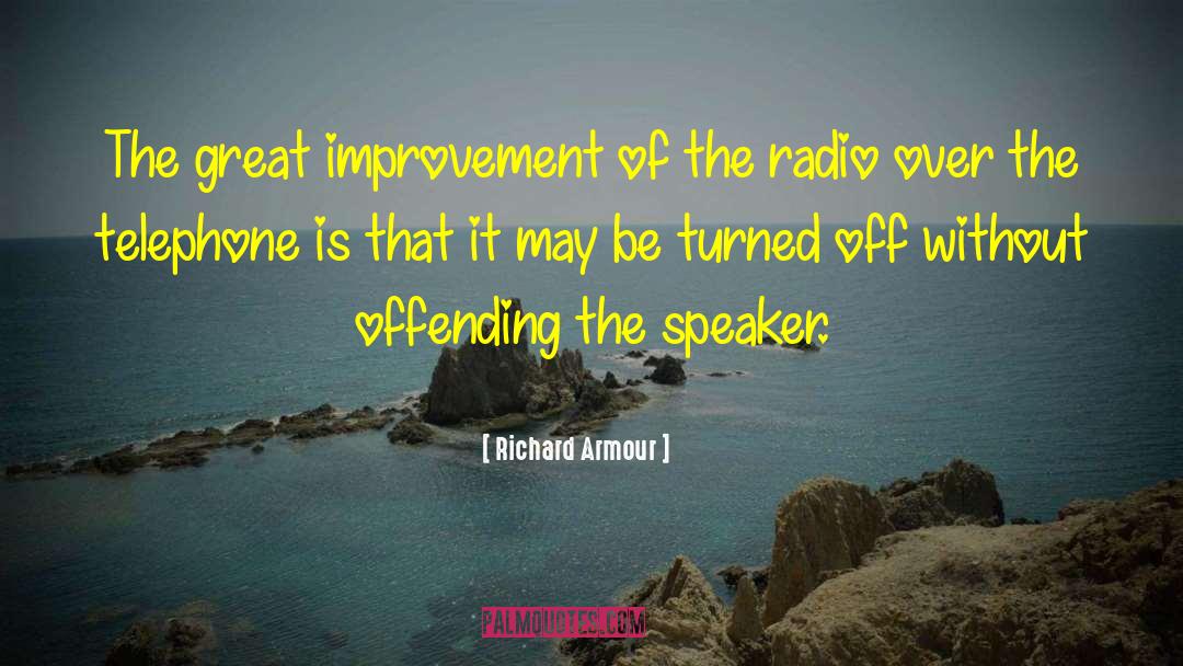 Richard Armour Quotes: The great improvement of the