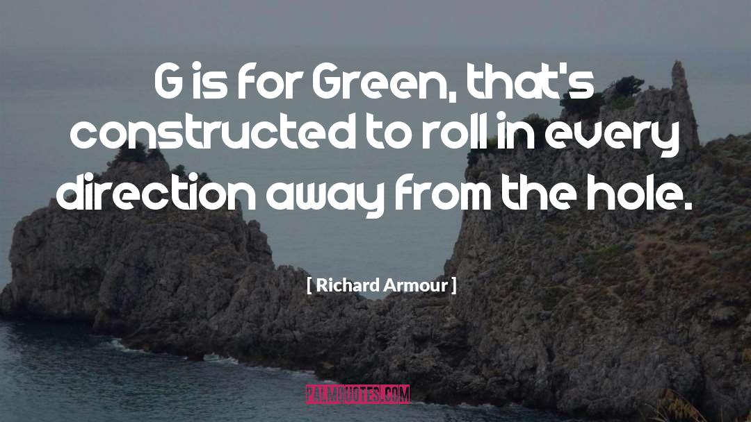 Richard Armour Quotes: G is for Green, that's