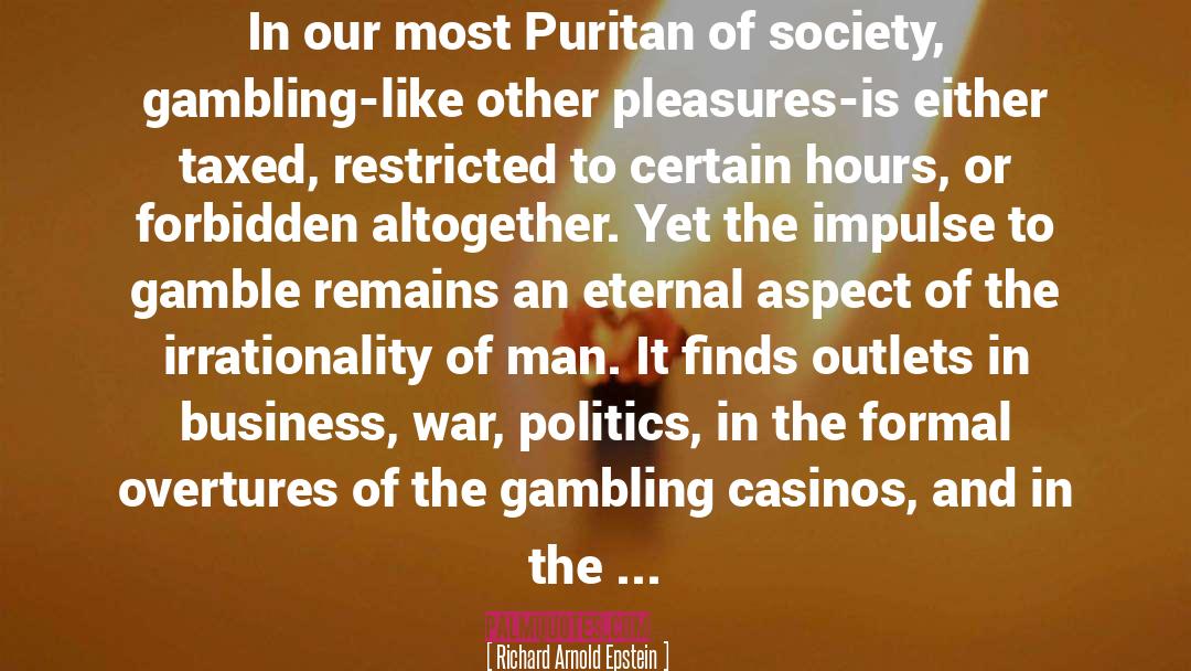Richard Arnold Epstein Quotes: In our most Puritan of