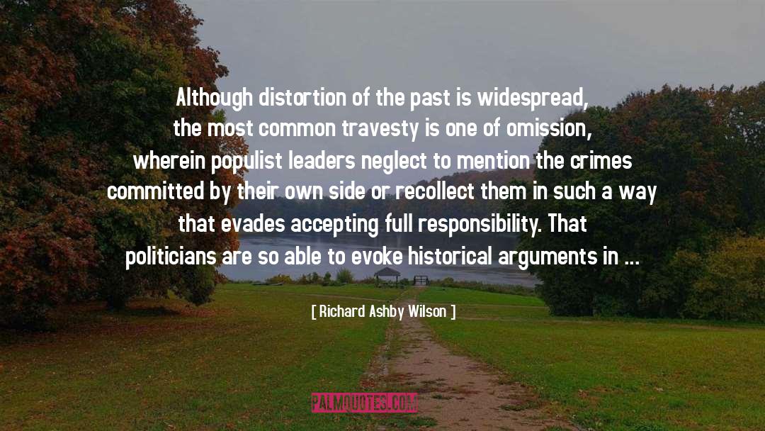 Richard Ashby Wilson Quotes: Although distortion of the past