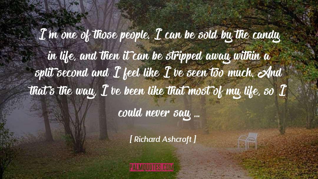 Richard Ashcroft Quotes: I'm one of those people.