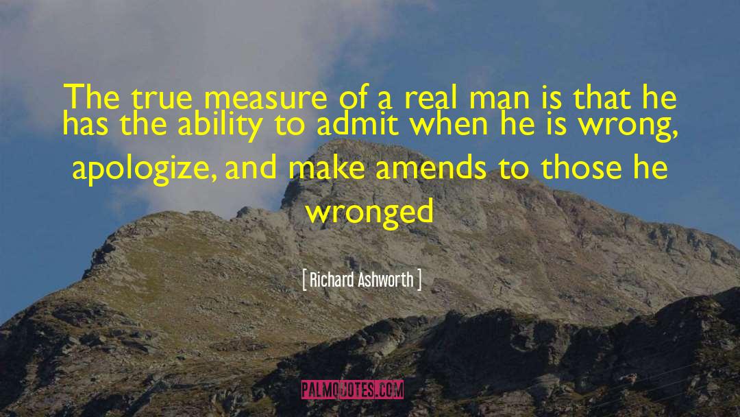 Richard Ashworth Quotes: The true measure of a