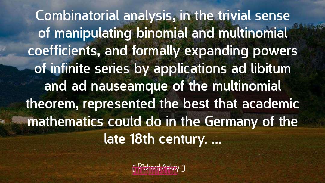 Richard Askey Quotes: Combinatorial analysis, in the trivial