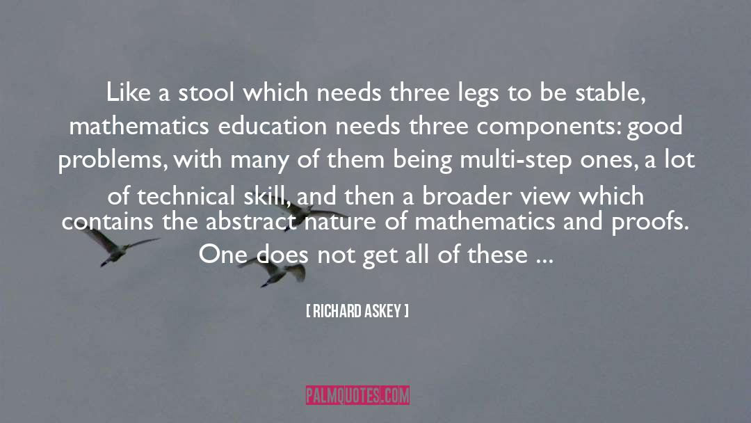 Richard Askey Quotes: Like a stool which needs