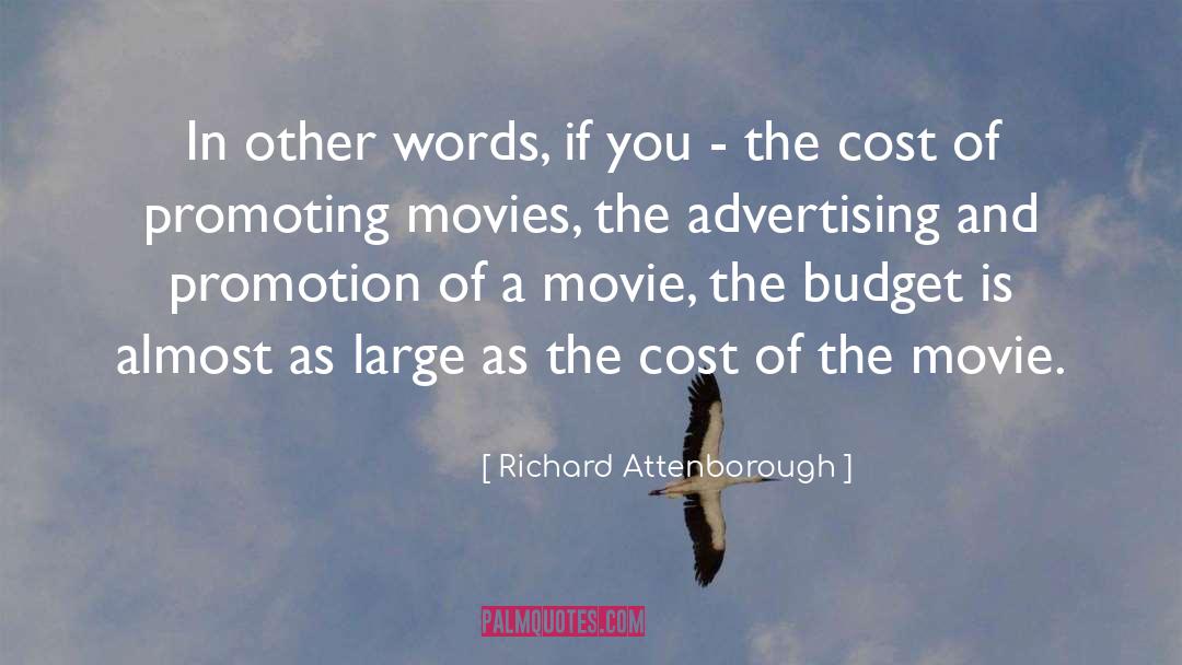 Richard Attenborough Quotes: In other words, if you